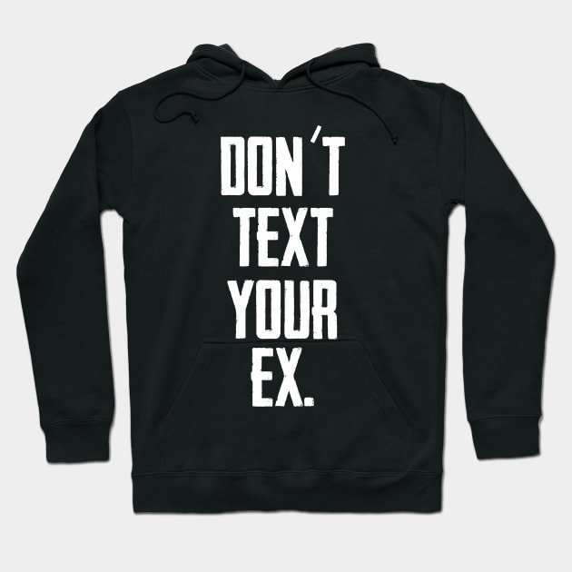 Don´t text your EX (White) Hoodie by Xieghu